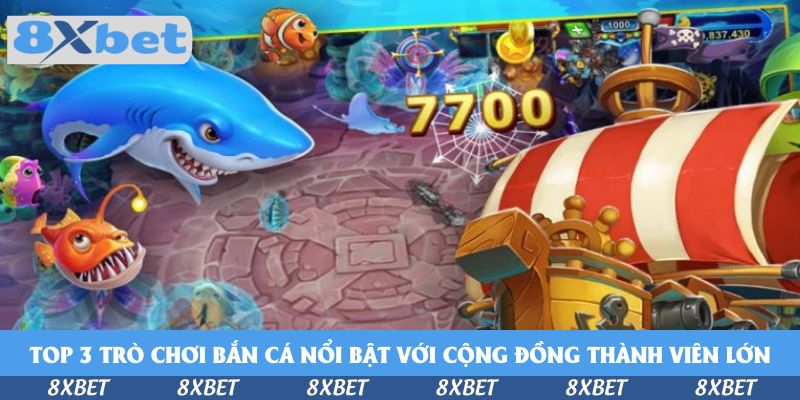 Top 3 trò chơi bắn cá nổi bật với cộng đồng thành viên lớn