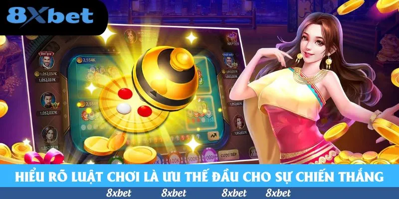 Hiểu rõ luật chơi là ưu thế đầu cho sự chiến thắng